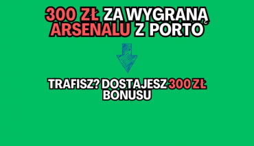 300 ZŁ ZA WYGRANĄ ARSENALU W LIDZE MISTRZÓW!