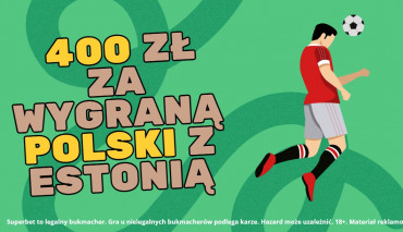 400 ZŁ ZA WYGRANĄ POLSKI Z ESTONIĄ!
